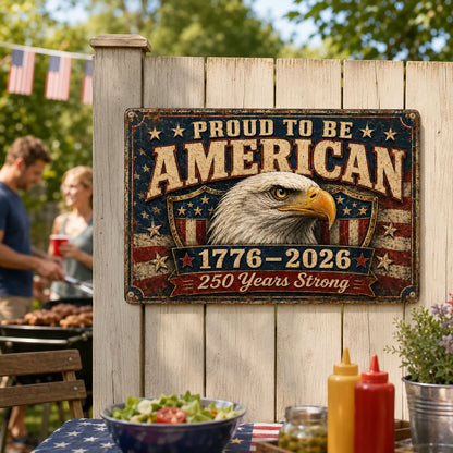 America 250th Anniversary Metal Tin Sign, Proud to Be American 1776–2026 Bald Eagle & USA Flag